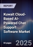 Kuwait Cloud-Based AI-Powered Chat Support Software Market Size, Share, Growth Drivers, Trends, Opportunities, Competitive Landscape & Forecast 2025-2030- Product Image