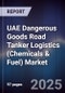 UAE Dangerous Goods Road Tanker Logistics (Chemicals & Fuel) Market Size, Share, Growth Drivers, Trends, Opportunities, Competitive Landscape & Forecast 2025-2030 - Product Thumbnail Image