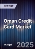 Oman Credit Card Market Size, Share, Growth Trends & Forecast 2025-2030- Product Image