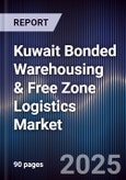 Kuwait Bonded Warehousing & Free Zone Logistics Market Size, Share, Growth Drivers, Trends, Opportunities, Competitive Landscape & Forecast 2025-2030- Product Image