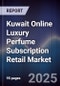 Kuwait Online Luxury Perfume Subscription Retail Market Size, Share, Growth Drivers, Trends, Opportunities & Forecast 2025-2030 - Product Image