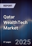 Qatar WealthTech Market Size, Share, Growth Drivers, Opportunities & Forecast 2025-2030- Product Image