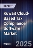 Kuwait Cloud-Based Tax Compliance Software Market Size, Share, Growth Drivers, Trends, Opportunities, Competitive Landscape & Forecast 2025-2030- Product Image