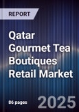 Qatar Gourmet Tea Boutiques Retail Market Size, Share, Growth Drivers, Trends, Opportunities & Forecast 2025-2030- Product Image