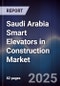 Saudi Arabia Smart Elevators in Construction Market Size, Share & Forecast 2025-2030 - Product Thumbnail Image