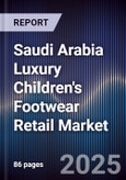 Saudi Arabia Luxury Children's Footwear Retail Market Size, Share, Growth Drivers, Trends, Opportunities & Forecast 2025-2030- Product Image
