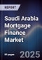 Saudi Arabia Mortgage Finance Market Size, Share, Growth Drivers & Forecast 2025-2030 - Product Thumbnail Image