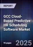 GCC Cloud-Based Predictive HR Scheduling Software Market Size, Share, Growth Drivers, Trends, Opportunities, Competitive Landscape & Forecast 2025-2030- Product Image