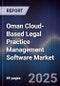 Oman Cloud-Based Legal Practice Management Software Market Size, Share, Growth Drivers, Trends, Opportunities, Competitive Landscape & Forecast 2025-2030 - Product Thumbnail Image