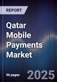 Qatar Mobile Payments Market Size, Share, Trends, Growth Drivers & Forecast 2025-2030- Product Image