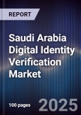 Saudi Arabia Digital Identity Verification Market Size, Share, Growth Drivers & Forecast 2025-2030- Product Image