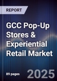 GCC Pop-Up Stores & Experiential Retail Market Size, Share, Growth Drivers, Trends, Opportunities, Competitive Landscape & Forecast 2025-2030- Product Image