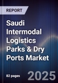Saudi Intermodal Logistics Parks & Dry Ports Market Size, Share, Growth Drivers, Trends, Opportunities, Competitive Landscape & Forecast 2025-2030- Product Image