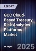 GCC Cloud-Based Treasury Risk Analytics Platforms Market Size, Share, Growth Drivers, Trends, Opportunities, Competitive Landscape & Forecast 2025-2030- Product Image