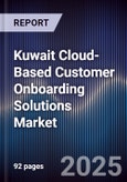 Kuwait Cloud-Based Customer Onboarding Solutions Market Size, Share, Growth Drivers, Trends, Opportunities, Competitive Landscape & Forecast 2025-2030- Product Image
