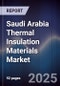 Saudi Arabia Thermal Insulation Materials Market Size, Share, Trends & Forecast 2025-2030 - Product Thumbnail Image