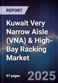 Kuwait Very Narrow Aisle (VNA) & High-Bay Racking Market Size, Share, Growth Drivers, Trends, Opportunities, Competitive Landscape & Forecast 2025-2030- Product Image