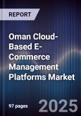 Oman Cloud-Based E-Commerce Management Platforms Market Size, Share, Growth Drivers, Trends, Opportunities, Competitive Landscape & Forecast 2025-2030- Product Image