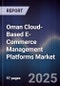 Oman Cloud-Based E-Commerce Management Platforms Market Size, Share, Growth Drivers, Trends, Opportunities, Competitive Landscape & Forecast 2025-2030 - Product Thumbnail Image