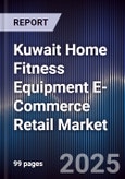 Kuwait Home Fitness Equipment E-Commerce Retail Market Size, Share, Growth Drivers, Trends, Opportunities, Competitive Landscape & Forecast 2025-2030- Product Image