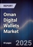 Oman Digital Wallets Market Size, Share, Growth Drivers & Forecast 2025-2030- Product Image