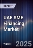 UAE SME Financing Market Size, Share, Growth Opportunities & Forecast 2025-2030- Product Image