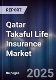 Qatar Takaful Life Insurance Market Size, Share, Growth Drivers & Forecast 2025-2030- Product Image