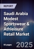 Saudi Arabia Modest Sportswear & Athleisure Retail Market Size, Share, Growth Drivers, Trends, Opportunities, Competitive Landscape & Forecast 2025-2030- Product Image