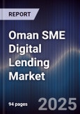 Oman SME Digital Lending Market Size, Share, Growth Drivers & Forecast 2025-2030- Product Image