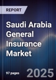 Saudi Arabia General Insurance Market Size, Share, Competitive Landscape & Forecast 2025-2030- Product Image