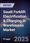 Saudi Forklift Electrification & Charging in Warehouses Market Size, Share, Growth Drivers, Trends, Opportunities, Competitive Landscape & Forecast 2025-2030 - Product Thumbnail Image