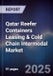 Qatar Reefer Containers Leasing & Cold Chain Intermodal Market Size, Share, Growth Drivers, Trends, Opportunities, Competitive Landscape & Forecast 2025-2030 - Product Thumbnail Image