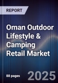 Oman Outdoor Lifestyle & Camping Retail Market Size, Share, Growth Drivers, Trends, Opportunities, Competitive Landscape & Forecast 2025-2030- Product Image