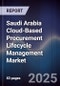 Saudi Arabia Cloud-Based Procurement Lifecycle Management Market Size, Share, Growth Drivers, Trends, Opportunities, Competitive Landscape & Forecast 2025-2030 - Product Thumbnail Image