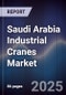 Saudi Arabia Industrial Cranes Market Size, Share, Growth Drivers & Forecast 2025-2030 - Product Thumbnail Image