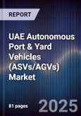 UAE Autonomous Port & Yard Vehicles (ASVs/AGVs) Market Size, Share, Growth Drivers, Trends, Opportunities, Competitive Landscape & Forecast 2025-2030- Product Image