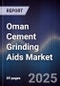 Oman Cement Grinding Aids Market Size, Share, Growth Drivers & Forecast 2025-2030 - Product Image