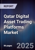 Qatar Digital Asset Trading Platforms Market Size, Share, Growth Drivers & Forecast 2025-2030- Product Image