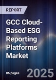GCC Cloud-Based ESG Reporting Platforms Market Size, Share, Growth Drivers, Trends, Opportunities, Competitive Landscape & Forecast 2025-2030- Product Image