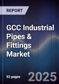 GCC Industrial Pipes & Fittings Market Size, Share, Growth Trends & Forecast 2025-2030- Product Image