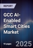 GCC AI-Enabled Smart Cities Market Size, Share, Growth Drivers & Forecast 2025-2030- Product Image