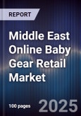 Middle East Online Baby Gear Retail Market Size, Platforms, Consumer Segments & Forecast 2025-2030- Product Image