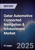 Qatar Automotive Connected Navigation & Infotainment Market Size, Share, Growth Drivers, Trends, Opportunities, Competitive Landscape & Forecast 2025-2030- Product Image