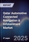 Qatar Automotive Connected Navigation & Infotainment Market Size, Share, Growth Drivers, Trends, Opportunities, Competitive Landscape & Forecast 2025-2030 - Product Thumbnail Image
