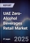 UAE Zero-Alcohol Beverages Retail Market Size, Consumer Demand, Brand Expansion & Forecast 2025-2030 - Product Thumbnail Image