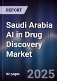 Saudi Arabia AI in Drug Discovery Market Size, Share, Growth Drivers, Trends, Opportunities & Forecast 2025-2030- Product Image