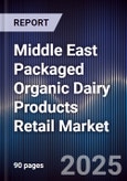 Middle East Packaged Organic Dairy Products Retail Market Size, Consumer Segments, Distribution Channels & Forecast 2025-2030- Product Image
