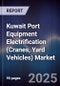 Kuwait Port Equipment Electrification (Cranes, Yard Vehicles) Market Size, Share, Growth Drivers, Trends, Opportunities, Competitive Landscape & Forecast 2025-2030 - Product Thumbnail Image