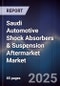 Saudi Automotive Shock Absorbers & Suspension Aftermarket Market Size, Share, Growth Drivers, Trends, Opportunities, Competitive Landscape & Forecast 2025-2030 - Product Thumbnail Image