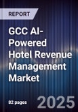 GCC AI-Powered Hotel Revenue Management Market Size, Share & Forecast 2025-2030- Product Image